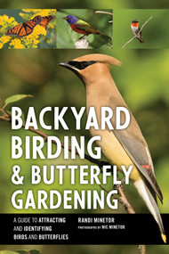 Backyard Birding and Butterfly Gardening by Randi Minetor, Nic Minetor, 9781493066094
