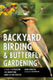 Backyard Birding and Butterfly Gardening by Randi Minetor, Nic Minetor, 9781493066094