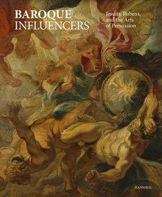 Baroque Influencers (Jesuits, Rubens, and the Arts of Persuasion) by Pierre Delsaerdt, Esther Van Thielen, 9789464666311