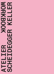 Atelier Scheidegger Keller (Workbook) by Quart Publishers, 9783037612798