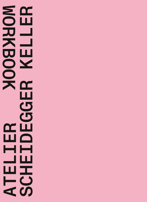 Atelier Scheidegger Keller (Workbook) by Quart Publishers, 9783037612798