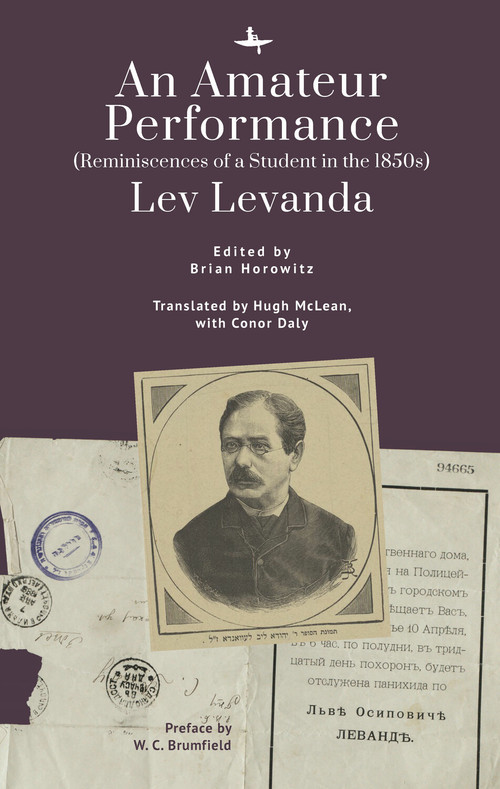 An Amateur Performance ((Reminiscences of a Student in the 1850s)) - 9798887191010 by Lev Levanda, Hugh McLean, Brian Horowitz, Conor Daly, William Craft Brumfield, 9798887191010