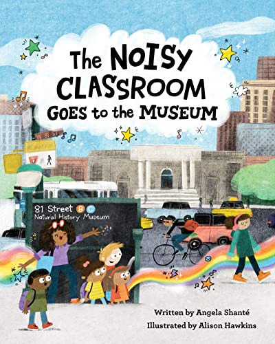 The Noisy Classroom Goes to the Museum - 9781513141817 by Angela Shanté, Alison Hawkins, 9781513141817
