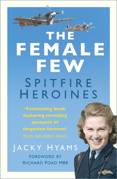 Female Few (Spitfire Heroines) by Jacky Hyams, Richard Poad, 9780750995160