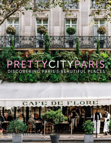 prettycityparis (Discovering Paris's Beautiful Places) by Siobhan Ferguson, 9780750995221