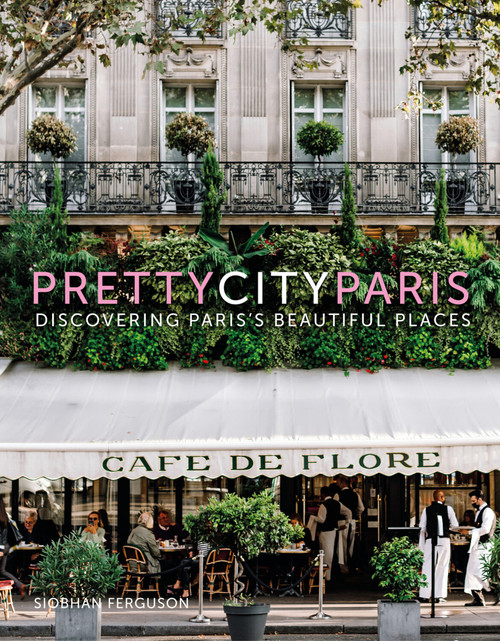 prettycityparis (Discovering Paris's Beautiful Places) by Siobhan Ferguson, 9780750995221