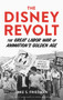 The Disney Revolt (The Great Labor War of Animation's Golden Age) - 9780913705179 by Jake S. Friedman, 9780913705179