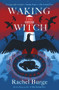 Waking the Witch by Rachel Burge, 9781471411083