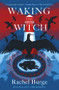 Waking the Witch by Rachel Burge, 9781471411083