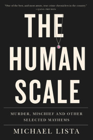 The Human Scale (Murder, Mischief and Other Selected Mayhems) by Michael Lista, 9781550656206