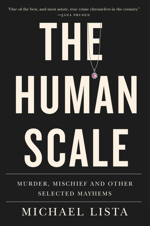 The Human Scale (Murder, Mischief and Other Selected Mayhems) by Michael Lista, 9781550656206