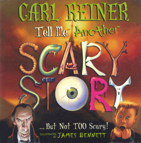 Tell Me another Scary Story… (But Not Too Scary) by Carl Reiner, 9781597776301
