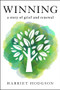 Winning: A Story of Grief and Renewal by Harriet Hodgson, 9781608082919