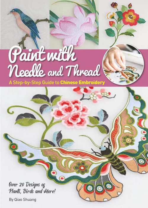Paint with Needle and Thread (A Step-by-Step Guide to Chinese Embroidery) by Shuang Qiao, 9781632880000