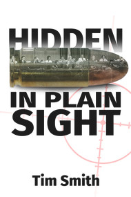 Hidden In Plain Sight (How the House Select Committee on Assassinations played games with the evidence in the execution of President John F. Kennedy) by Timothy Allan Smith, 9781634244343