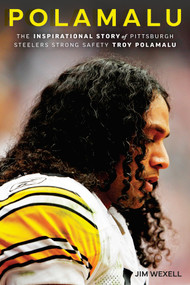 Polamalu (The Inspirational Story of Pittsburgh Steelers Strong Safety Troy Polamalu) by Jim Wexell, 9781637272534