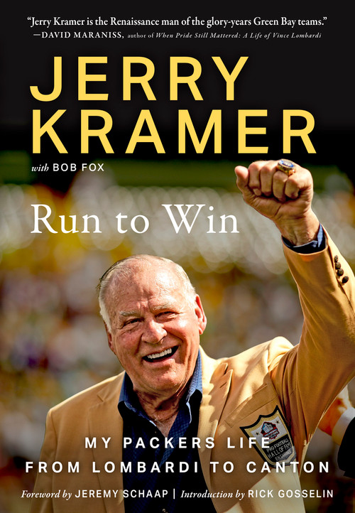 Run to Win (My Packers Life from Lombardi to Canton) by Jerry Kramer, Bob Fox, 9781637273005