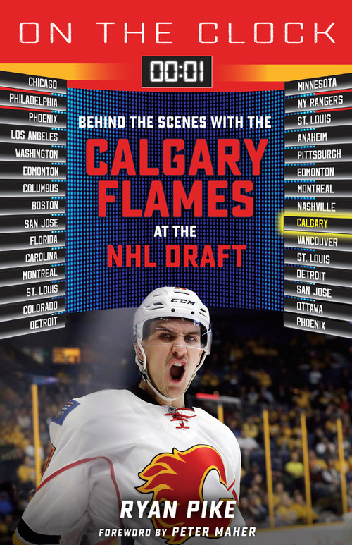 On the Clock: Calgary Flames (Behind the Scenes with the Calgary Flames at the NHL Draft) by Ryan Pike, 9781637274002