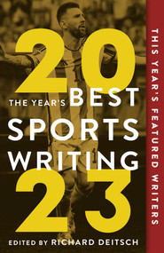 The Year's Best Sports Writing 2023 by Richard Deitsch, Glenn Stout, 9781637274453