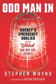 Odd Man In (Hockey's Emergency Goalies and the Wildest One-Day Job in Sports) - 9781637274651 by Stephen Whyno, Brian Boucher, 9781637274651