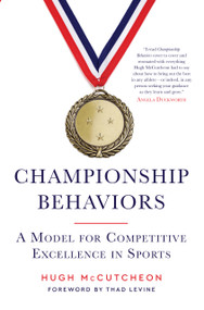 Championship Behaviors (A Model for Competitive Excellence in Sports) - 9781637274736 by Hugh McCutcheon, Thad Levine, Thad Levine, 9781637274736