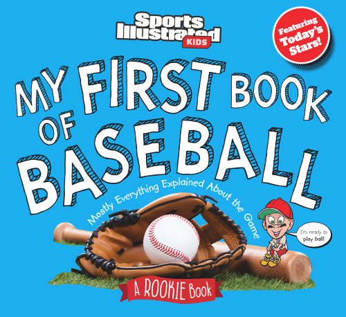 My First Book of Baseball: A Rookie Book by Sports Illustrated Kids, 9781637275023
