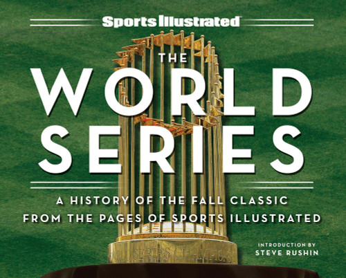 Sports Illustrated The World Series (A History of the Fall Classic from the Pages of Sports Illustrated) by Sports Illustrated, 9781637275115