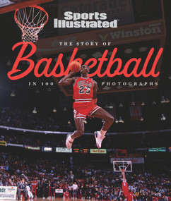 The Story of Basketball In 100 Photographs by Sports Illustrated, 9781637275177
