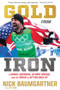 Gold from Iron (A Humble Beginning, Olympic Dreams, and the Power in Getting Back Up) by Nick Baumgartner, Jeff Seidel, 9781637275450