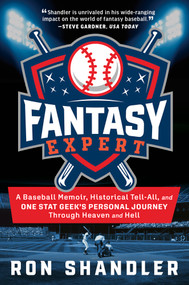 Fantasy Expert (A Baseball Memoir, Historical Tell-All, and One Stat Geek's Personal Journey Through Heaven and Hell) by Ron Shandler, 9781637275481