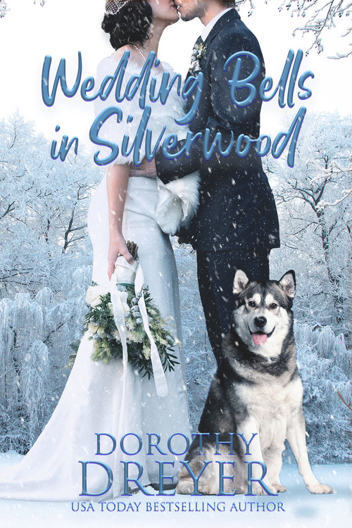 Wedding Bells in Silverwood by Dorothy Dreyer, 9781645480570