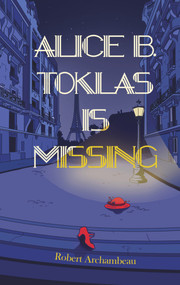 Alice B. Toklas is Missing by Robert Archambeau, 9781646033850