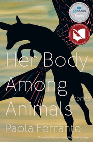 Her Body Among Animals by Paola Ferrante, 9781771668385