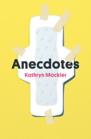 Anecdotes by Kathryn Mockler, 9781771668446