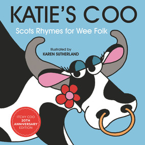 Katie's Coo (Scots Rhymes for Wee Folk) by James Robertson, Matthew Fitt, Karen Sutherland, 9781785304057