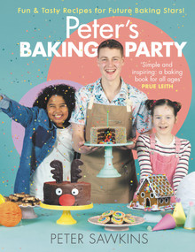 Peter's Baking Party (Fun & Tasty Recipes for Future Baking Stars!) by Peter Sawkins, 9781785304149