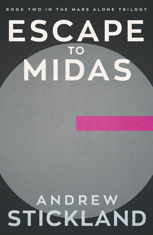 Escape to Midas (Book 2 of the Mars Alone Trilogy) by Andrew Stickland, 9781785633638