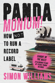 Pandamonium! (How (Not) to Run a Record Label) by Simon Williams, 9781788707312