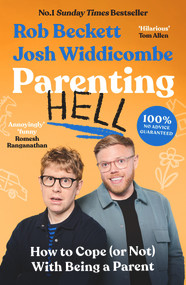 Parenting Hell (The No.1 Sunday Times Bestseller) by Rob Beckett and Josh Widdicombe, 9781788707473