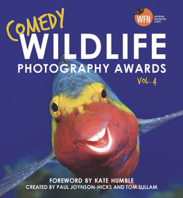 Comedy Wildlife Photography Awards Vol. 4 by Paul Joynson-Hicks & Tom Sullam, 9781789466553
