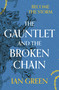 The Gauntlet and the Broken Chain - 9781800244122 by Ian Green, 9781800244122