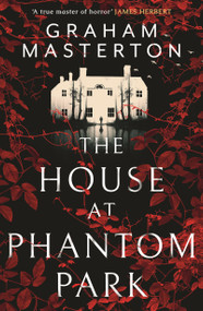 The House at Phantom Park (A spooky, must-read thriller from the master of horror) - 9781801104005 by Graham Masterton, 9781801104005