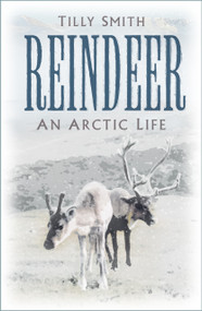 Reindeer (An Arctic Life) - 9781803990651 by Tilly Smith, 9781803990651