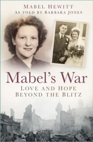 Mabel's War (Love and Hope Beyond the Blitz) by Mabel Hewitt, Barbara Jones, 9781803991191