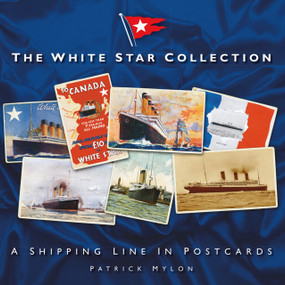 The White Star Collection (A Shipping Line in Postcards) by Patrick Mylon, 9781803992099
