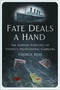 Fate Deals a Hand (The Slippery Fortunes of Titanic's Professional Gamblers) by George Behe, 9781803992389