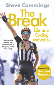 The Break (Life as a Cycling Maverick) - 9781838953935 by Steve Cummings, 9781838953935