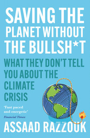Saving the Planet Without the Bullsh*t (What They Don't Tell You About the Climate Crisis) - 9781838954659 by Assaad Razzouk, 9781838954659