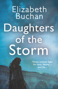 Daughters of the Storm - 9781838955359 by Elizabeth Buchan, 9781838955359