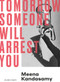 Tomorrow Someone Will Arrest You by Meena Kandasamy, 9781838959029